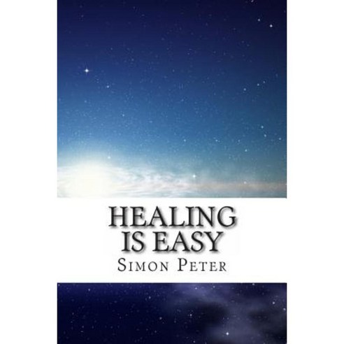 Healing Is Easy: A Beginner''s Guide to Healing the Sick Paperback, Createspace