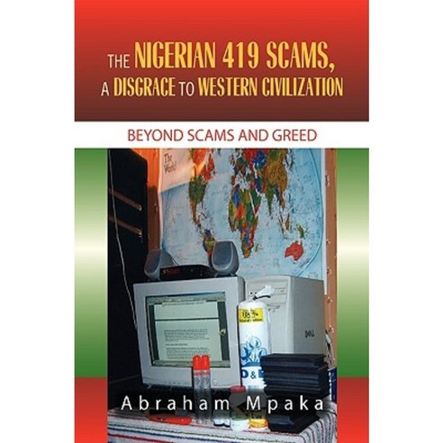 The Nigerian 419 Scams a Disgrace to Western Civilization Paperback, Xlibris