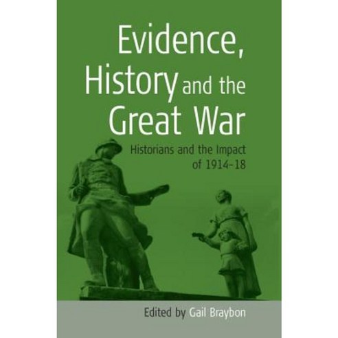 Evidence History and the Great War: Historians and the Impact of 1914-18 Hardcover, Berghahn Books