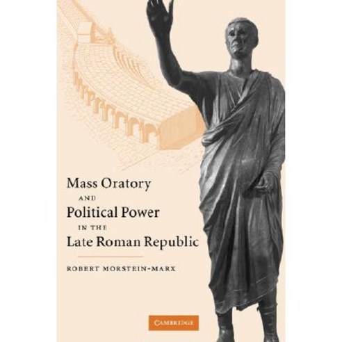 Mass Oratory and Political Power in the Late Roman Republic Paperback, Cambridge University Press
