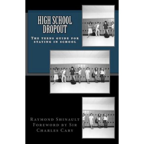 High School Dropout: The Teens Guide for Staying in School Paperback, Createspace
