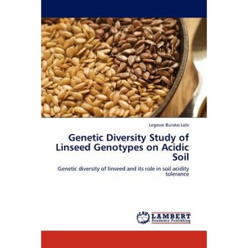 Genetic Diversity Study of Linseed Genotypes on Acidic Soil Paperback, LAP Lambert Academic Publishing