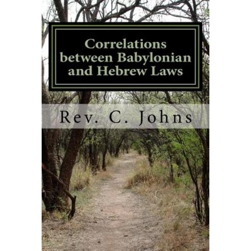 Correlations Between Babylonian and Hebrew Laws Paperback, Createspace