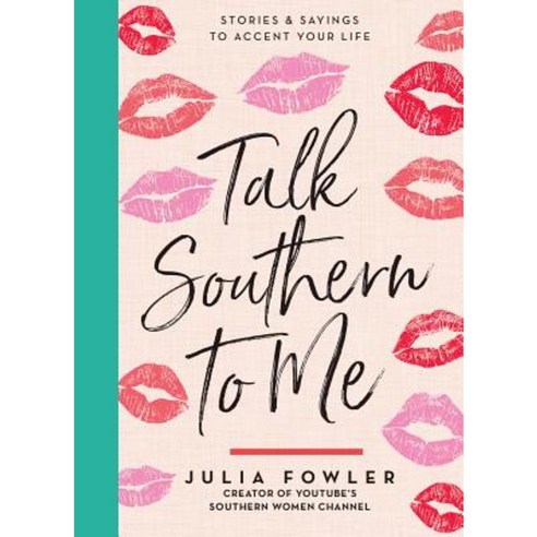 Talk Southern to Me: Stories & Sayings to Accent Your Life Hardcover, Gibbs Smith