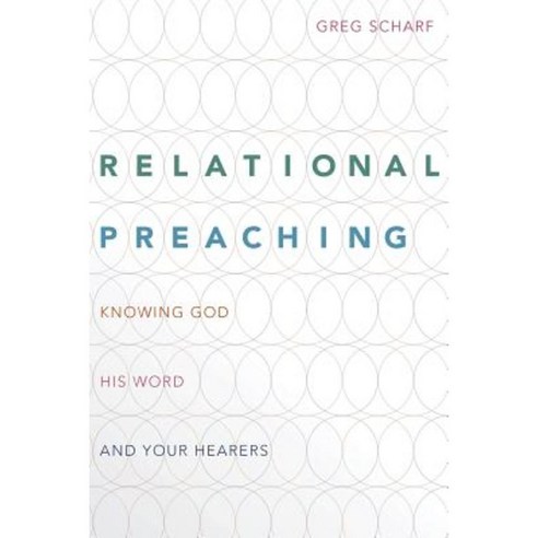 Relational Preaching: Knowing God His Word and Your Hearers Paperback, Langham Partnership International