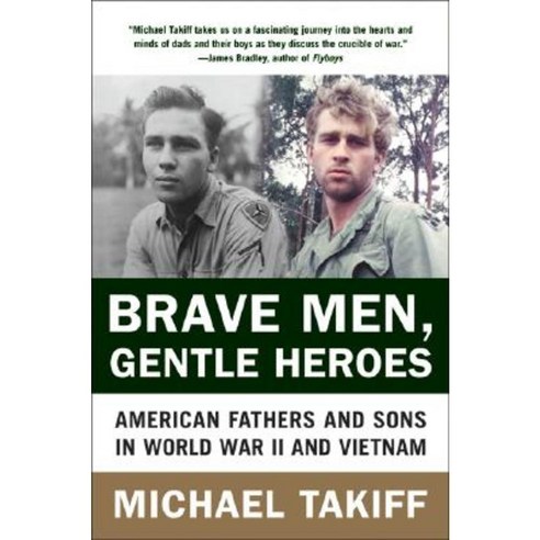 Brave Men Gentle Heroes: American Fathers and Sons in World War II and Vietnam Paperback, Harper Paperbacks