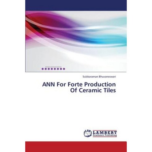 Ann for Forte Production of Ceramic Tiles Paperback, LAP Lambert Academic Publishing