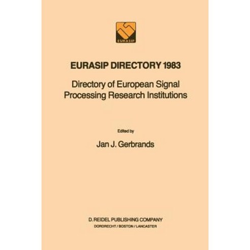 Eurasip Directory 1983: Directory of European Signal Processing Research Institutions Paperback, Springer