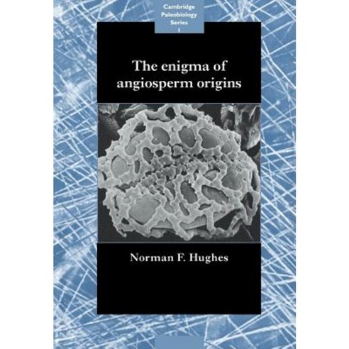 The Enigma of Angiosperm Origins, Cambridge University Press