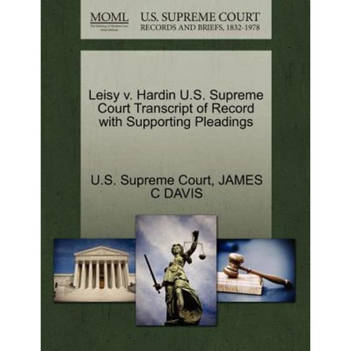 Leisy V. Hardin U.S. Supreme Court Transcript of Record with Supporting Pleadings Paperback, Gale Ecco, U.S. Supreme Court Records