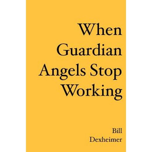 When Guardian Angels Stop Working Paperback, Booksurge Publishing