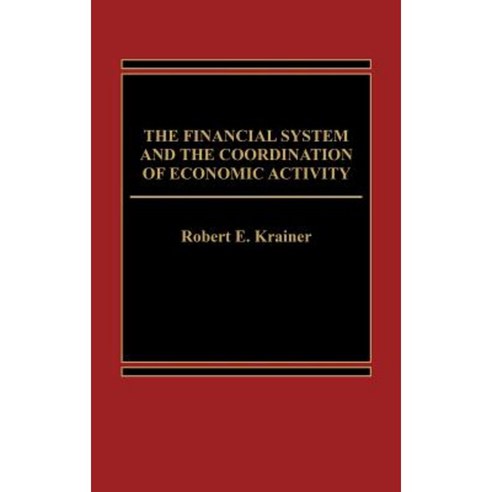 The Financial System and the Coordination of Economic Activity Hardcover, Praeger