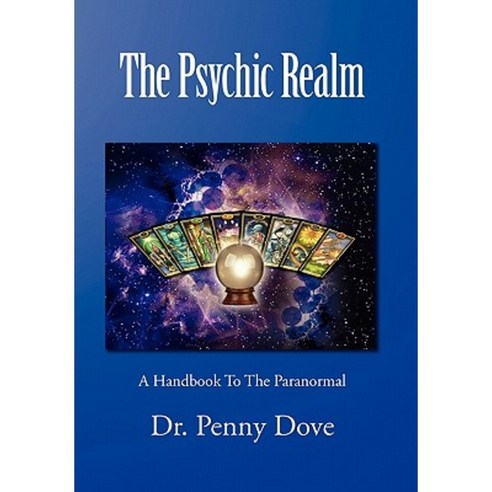 The Psychic Realm: A Handbook to the Paranormal Hardcover, Xlibris Corporation