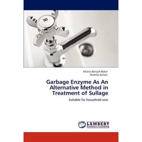 Garbage Enzyme as an Alternative Method in Treatment of Sullage Paperback, LAP Lambert Academic Publishing