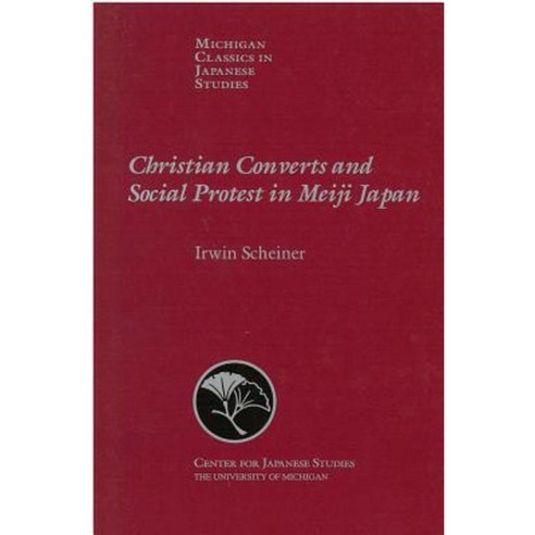 Christian Converts and Social Protests in Meiji Japan Paperback, U of M Center for Japanese Studies