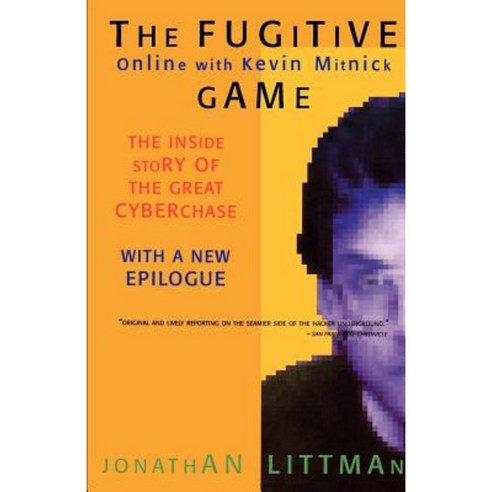 The Fugitive Game: Online with Kevin Mitnick Paperback, Little Brown and Company