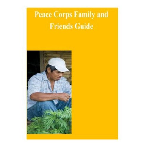 Peace Corps Family and Friends Guide Paperback, Createspace