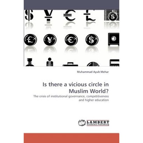 Is There a Vicious Circle in Muslim World? Paperback, LAP Lambert Academic Publishing