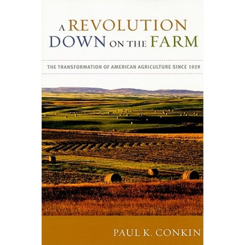 A Revolution Down on the Farm: The Transformation of American Agriculture Since 1929 Paperback, University Press of Kentucky
