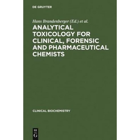 Analytical Toxicology for Clinical Forensic and Pharmaceutical Chemists Hardcover, Walter de Gruyter