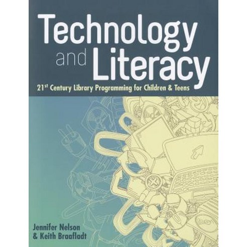Technology and Literacy:21st Century Library Programming for Children and Teens, Amer Library Assn
