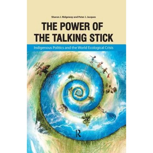 The Power of the Talking Stick: Indigenous Politics and the World Ecological Crisis Hardcover, Paradigm Publishers