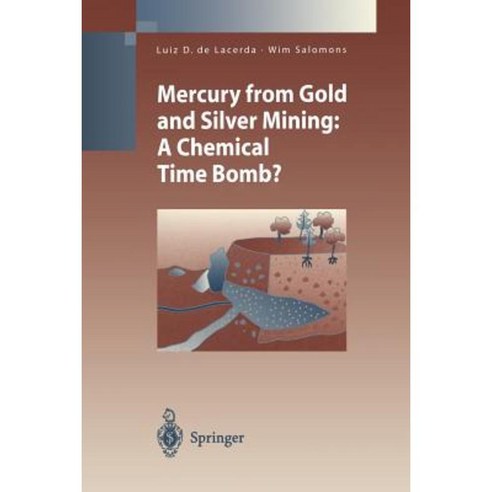 Mercury from Gold and Silver Mining: A Chemical Time Bomb? Paperback, Springer