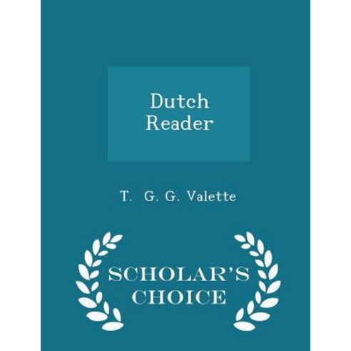 Dutch Reader - Scholar''s Choice Edition Paperback