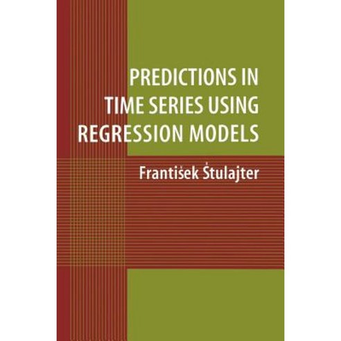 Predictions in Time Series Using Regression Models Paperback, Springer