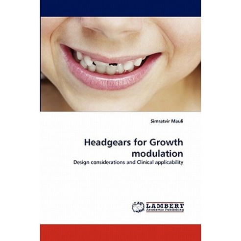 Headgears for Growth Modulation Paperback, LAP Lambert Academic Publishing
