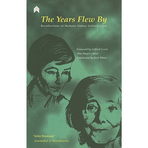 The Years Flew by: The Recollections of Madame Sidney Gifford Czira Paperback, Arlen House