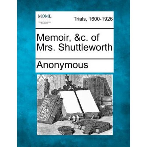 Memoir &C. of Mrs. Shuttleworth Paperback, Gale Ecco, Making of Modern Law