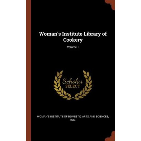 Woman''s Institute Library of Cookery; Volume 1 Hardcover, Pinnacle Press