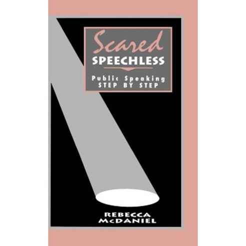 Scared Speechless: Public Speaking Step by Step Hardcover, Sage Publications, Inc