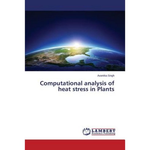 Computational Analysis of Heat Stress in Plants Paperback, LAP Lambert Academic Publishing