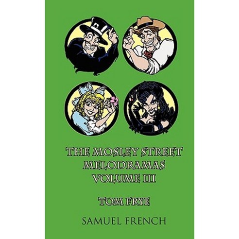 The Mosley Street Melodramas (Volume III) Paperback, Samuel French, Inc.