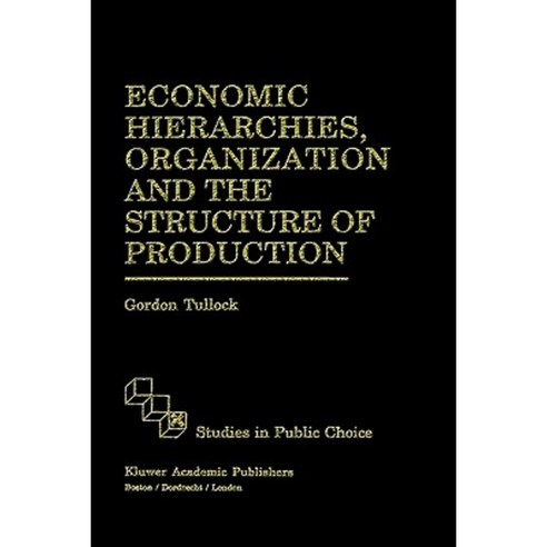 Economic Hierarchies Organization and the Structure of Production Hardcover, Springer