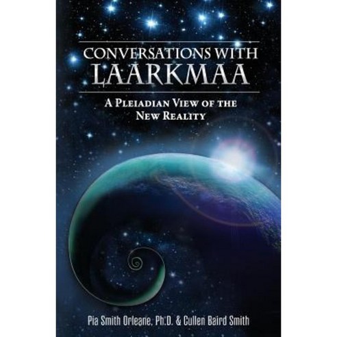 Conversations with Laarkmaa: A Pleiadian View of the New Reality Paperback, One Water Press
