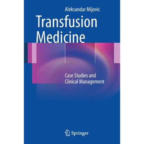 Transfusion Medicine: Case Studies and Clinical Management Paperback, Springer