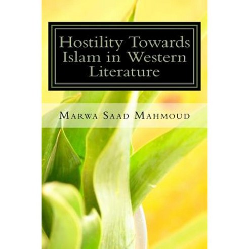 Hostility Towards Islam in Western Literature Paperback, Createspace