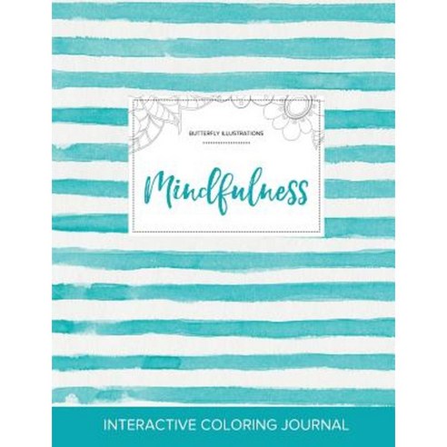 Adult Coloring Journal: Mindfulness (Butterfly Illustrations Turquoise Stripes) Paperback, Adult Coloring Journal Press