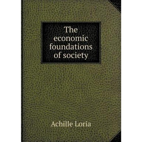 The Economic Foundations of Society Paperback, Book on Demand Ltd.