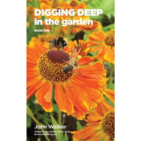 Digging Deep in the Garden: Book One Paperback, John Walker
