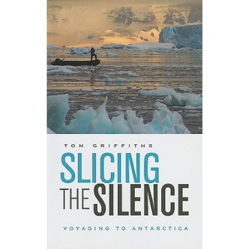 Slicing the Silence: Voyaging to Antarctica Paperback, Harvard University Press
