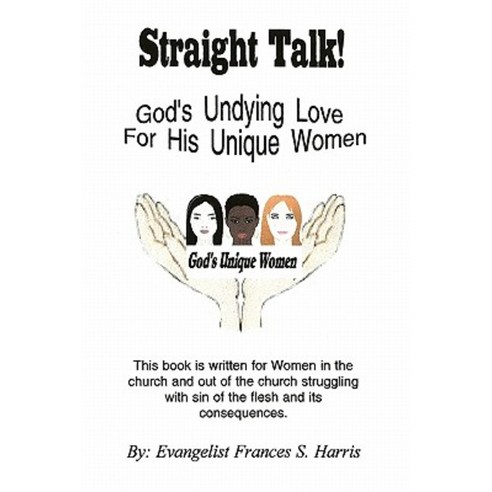 Straight Talk on God''s Undying Love for His Unique Women Paperback, Xlibris Corporation