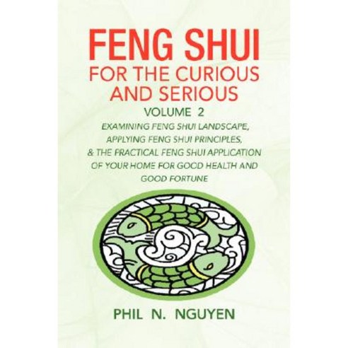 Feng Shui for the Curious and Serious Volume 2 Hardcover, Xlibris Corporation