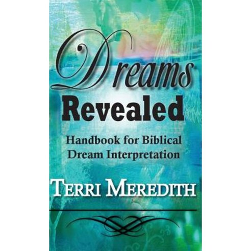 Dreams Revealed: Handbook for Biblical Dream Interpretation Hardcover, Terri Meredith