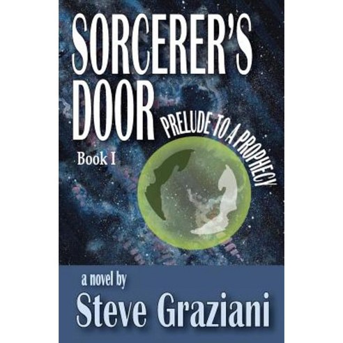 Prelude to a Prophecy: Sorcerer''s Door - Book 1 Paperback, Steve Graziani