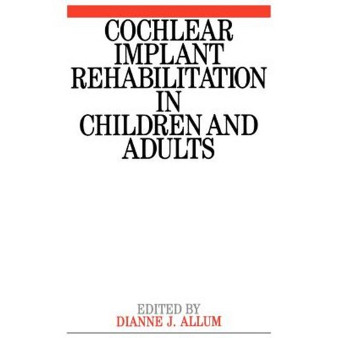 Cochlear Implant Rehabilitation in Children and Adults Paperback, Wiley