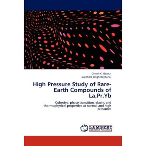 High Pressure Study of Rare-Earth Compounds of La PR Yb Paperback, LAP Lambert Academic Publishing